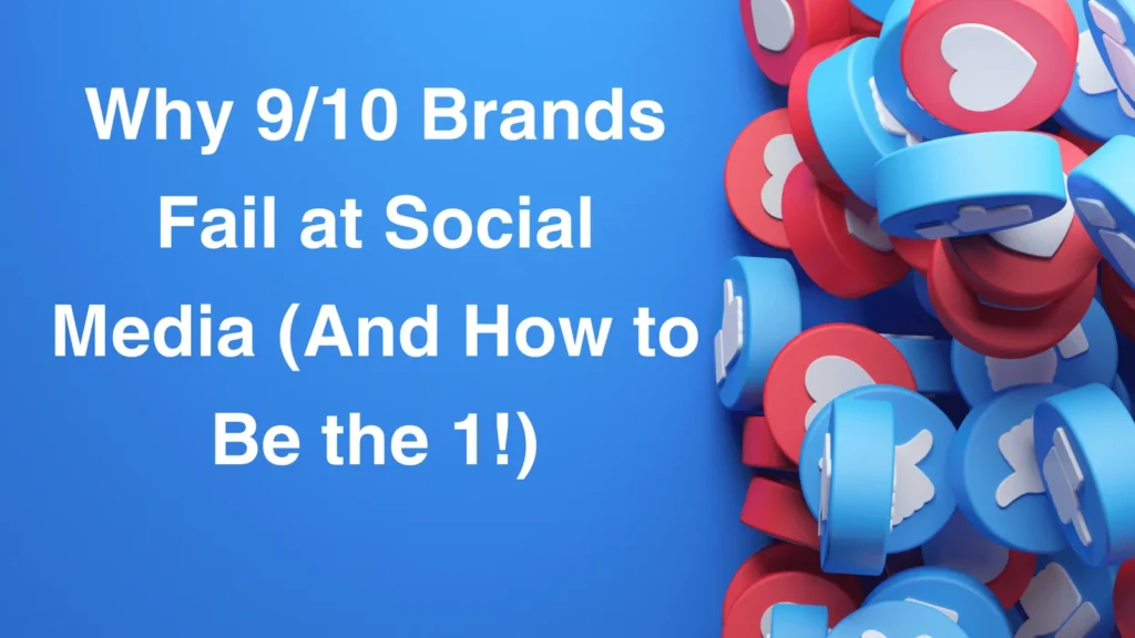 Why Brands Fail at Social Media And How to Be the 1